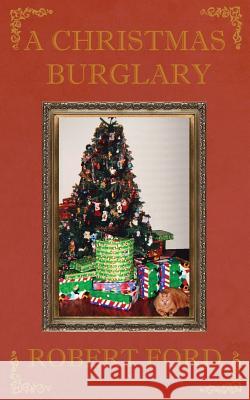 A Christmas Burglary Robert Ford 9781548760502