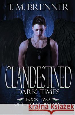 Clandestined: Dark Times T. M. Brenner Nicole Vesper 9781548761189