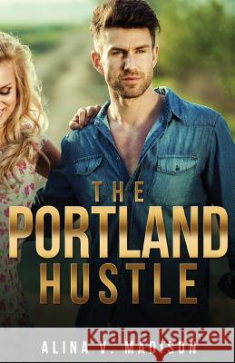 The Portland Hustle Alina V. Madison 9781548761714 Createspace Independent Publishing Platform