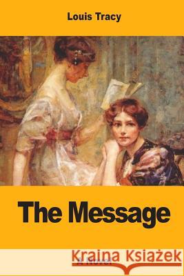 The Message Louis Tracy 9781548762995 Createspace Independent Publishing Platform