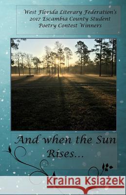 And When the Sun Rises... West Florida Literary Federation 9781548765552 Createspace Independent Publishing Platform