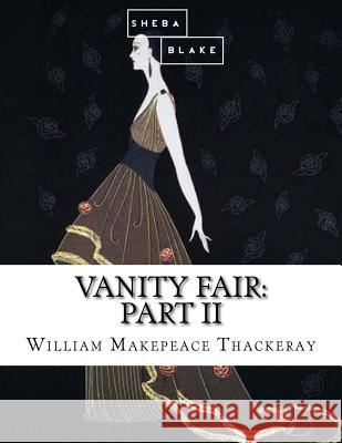 Vanity Fair: Part II William Makepeace Thackeray 9781548766375