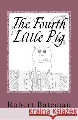 The Fourth Little Pig: A story of the 