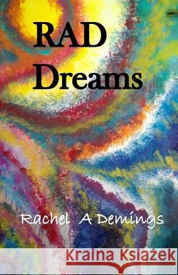 RAD Dreams Demings, Rachel a. 9781548768393 Createspace Independent Publishing Platform