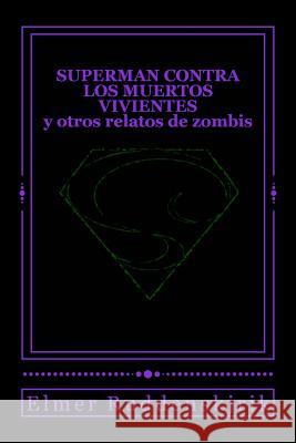 Superman contra los muertos vivientes y otros relatos de zombis Pulp, Historias 9781548770556 Createspace Independent Publishing Platform