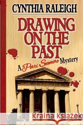Drawing on the Past Cynthia Raleigh Cynthia Raleigh Colin Lawson 9781548773380