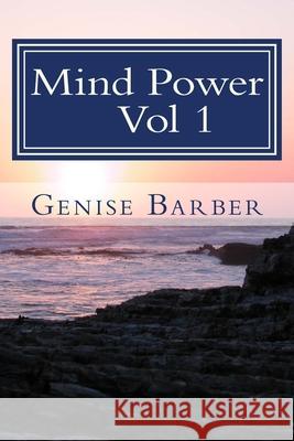 Mind Power: Volume 1 Genise Barber 9781548775537 Createspace Independent Publishing Platform