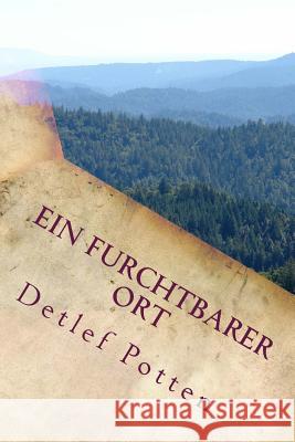 Ein furchtbarer Ort: Hyperboreer 2 Potten, Detlef 9781548786632 Createspace Independent Publishing Platform