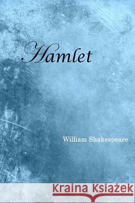 Hamlet William Shakespeare 9781548787271 Createspace Independent Publishing Platform