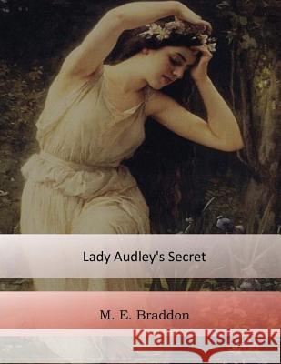 Lady Audley's Secret Mary Elizabeth Braddon 9781548789602 Createspace Independent Publishing Platform