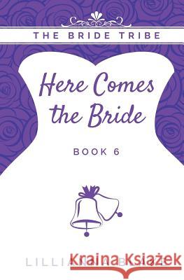 Here Comes the Bride Lillianna Blake P. Seymour 9781548792435 Createspace Independent Publishing Platform