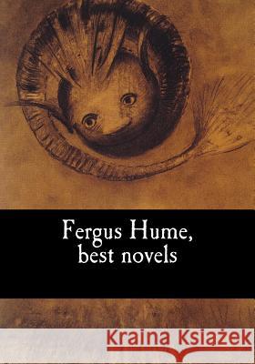 Fergus Hume, best novels Hume, Fergus 9781548793289 Createspace Independent Publishing Platform