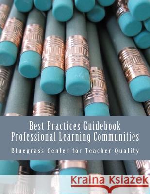 Best Practices Guidebook: Professional Learning Communities Joseph Constantin Joshua Trospe Matthew B. Courtne 9781548793616