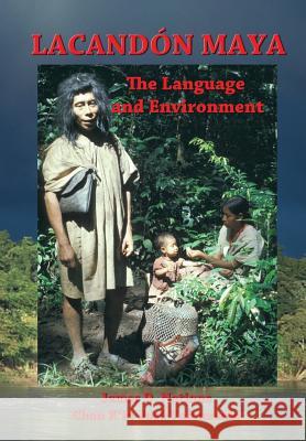 Lacandon Maya: The Language and Environment Dr James D. Nations Chan K. Valenzuela 9781548794316