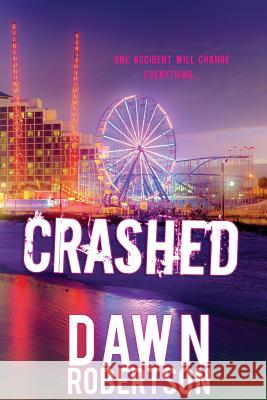 Crashed Dawn Robertson 9781548795061 Createspace Independent Publishing Platform