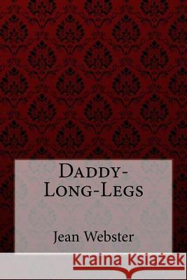 Daddy-Long-Legs Jean Webster Jean Webster Paula Benitez 9781548795832 Createspace Independent Publishing Platform