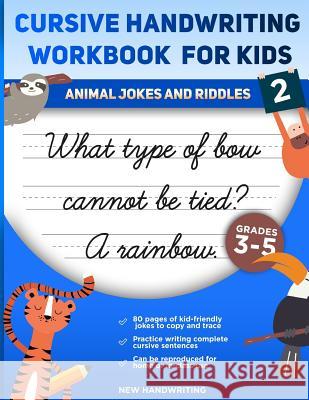 Cursive Handwriting Workbook for Kids: Animal Jokes and Riddles 2 New Handwriting 9781548796143