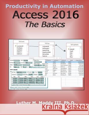 Access 2016: The Basics Dr Luther M. Madd 9781548801922 Createspace Independent Publishing Platform