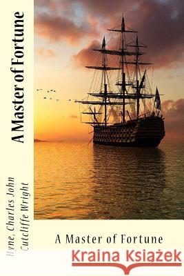 A Master of Fortune Hyne Charle Sir Angels 9781548803636 Createspace Independent Publishing Platform
