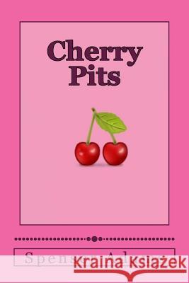 Cherry Pits Spenser Adams 9781548804015