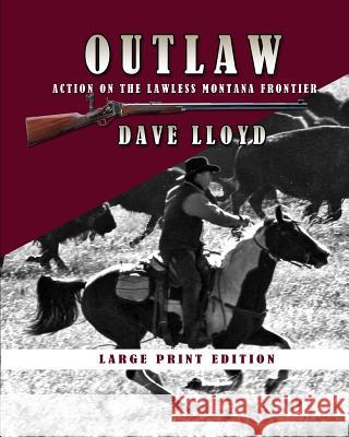Outlaw: Large Print Edition Dave Lloyd 9781548805890