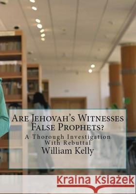 Are Jehovah's Witnesses False Prophets?: A Thorough Investigation With Rebuttal Furuli, Rolf J. 9781548806507 Createspace Independent Publishing Platform