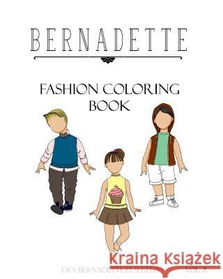 Bernadette Fashion Coloring Book Vol. 8: Kids' Edition: fashion for kids Suselo, Dea Bernadette D. 9781548808426 Createspace Independent Publishing Platform