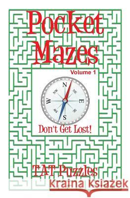 Pocket Mazes Volume 1 Tat Puzzles 9781548811525 Createspace Independent Publishing Platform