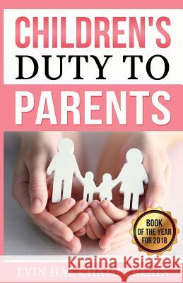 Children's Duty To Parents Chamberlain, Evin Hal 9781548818647 Createspace Independent Publishing Platform