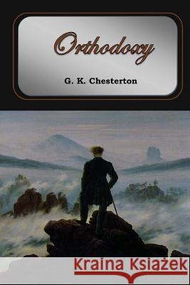 Orthodoxy G. K. Chesterton 9781548820336 Createspace Independent Publishing Platform