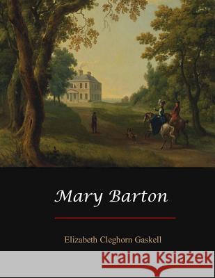 Mary Barton Elizabeth Cleghorn Gaskell 9781548820619