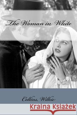 The Woman in White Collins Wilkie Mybook 9781548823016 Createspace Independent Publishing Platform