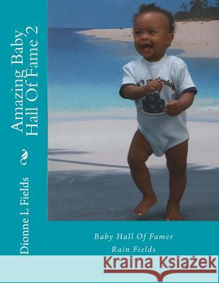 Amazing Baby Hall Of Fame 2 Fields, Dionne L. 9781548823306 Createspace Independent Publishing Platform