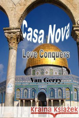 Casa Nova: Love Conquers Van Gerry 9781548825379 Createspace Independent Publishing Platform