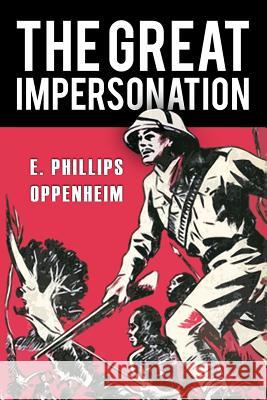 The Great Impersonation E. Phillips Oppenheim 9781548825676 Createspace Independent Publishing Platform