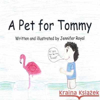 A Pet for Tommy Jennifer Anne Royal 9781548826055 Createspace Independent Publishing Platform