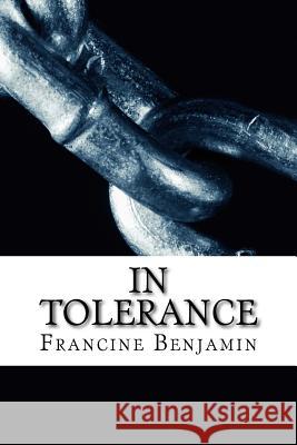 In Tolerance Francine Benjamin 9781548826185 Createspace Independent Publishing Platform