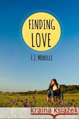 Finding Love E. J. Morelli 9781548826574 Createspace Independent Publishing Platform