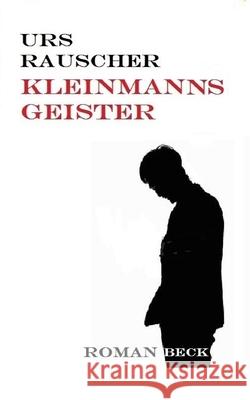 Kleinmanns Geister Urs Rauscher 9781548827052 Createspace Independent Publishing Platform