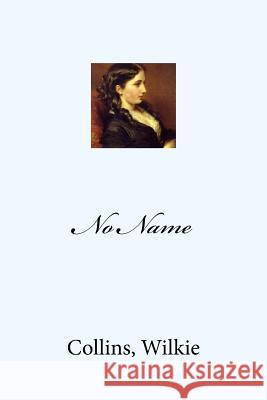 No Name Collins Wilkie Mybook 9781548827960 Createspace Independent Publishing Platform