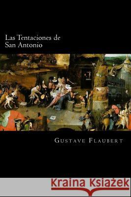 Las Tentaciones de San Antonio (Spanish) Edition Gustave Flaubert 9781548832025