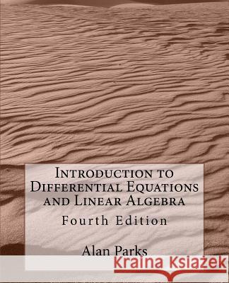 Introduction to Differential Equations and Linear Algebra Alan Parks 9781548832414 Createspace Independent Publishing Platform