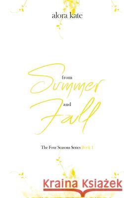 From Summer and Fall Alora Kate Silvia Curry Alora Kate 9781548834951