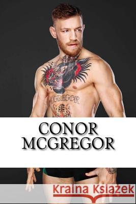 Conor McGregor: A Biography Colt Walker 9781548834982