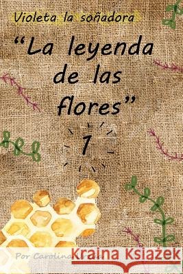 La Leyenda de las Flores: (Mi Pequeño Emprendedor(TM)) Urzua, Cris 9781548836252 Createspace Independent Publishing Platform