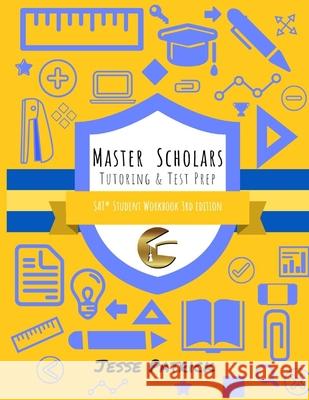 Master Scholars SAT Student Workbook, 3rd Edition Jesse Patrick 9781548839000 Createspace Independent Publishing Platform