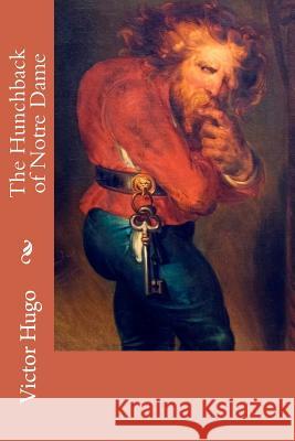 The Hunchback of Notre Dame Victor Hugo Isabel Florence Hapgood Antoine Wiertz 9781548844295 Createspace Independent Publishing Platform