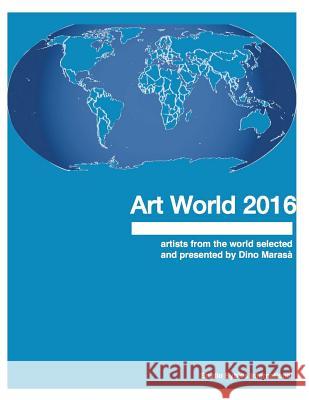 Art World 2016 Dino Marasa 9781548846756 Createspace Independent Publishing Platform