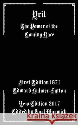 Vril: The Power of the Coming Race Edward Bulwer-Lytton Tarl Warwick 9781548854140 Createspace Independent Publishing Platform