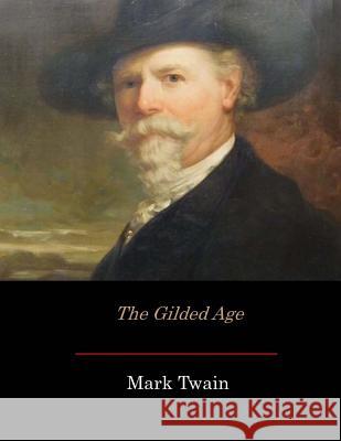 The Gilded Age Mark Twain Charles Dudley Warner 9781548854478